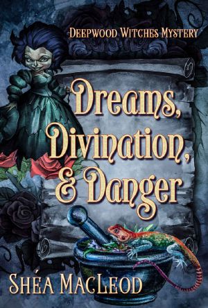 [Deepwood Witches Mysteries 04] • Dreams, Divination, and Danger